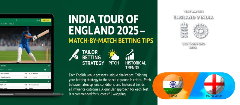 India Tour of England 2025 – Match-by-Match Betting Tips