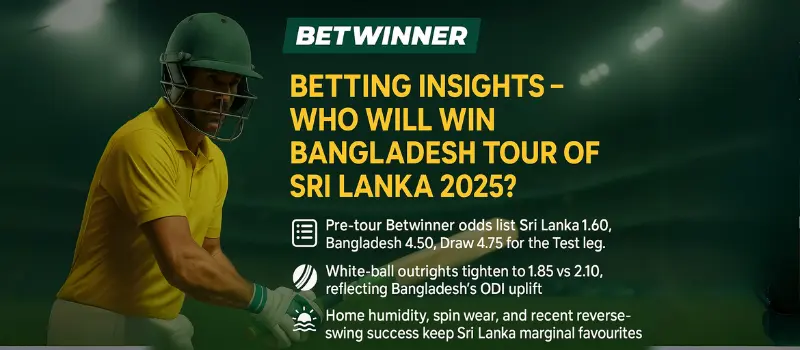 Betting Insights – Who Will Win Bangladesh Tour of Sri Lanka 2025?
