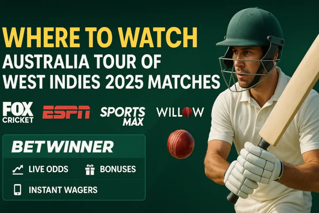 Where to Watch Australia Tour of West Indies 2025 Matches