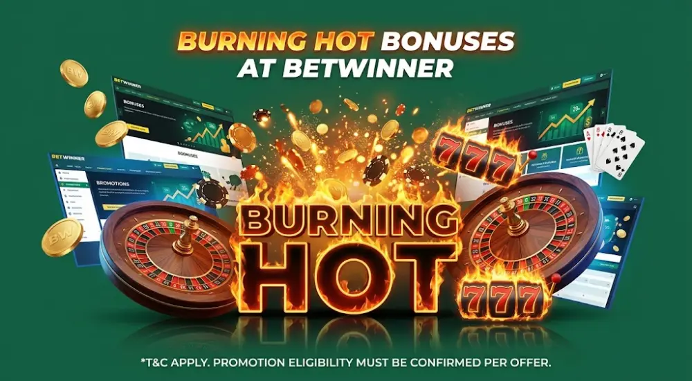 Burning Hot Bonuses and Promotions at BetWinner